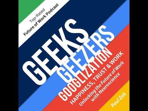 Happiness, Trust, and Work: Unlocking the Future of Work with Neuroscientist Paul Zak